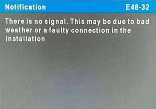 DSTV showing no signal error E48-32 notification